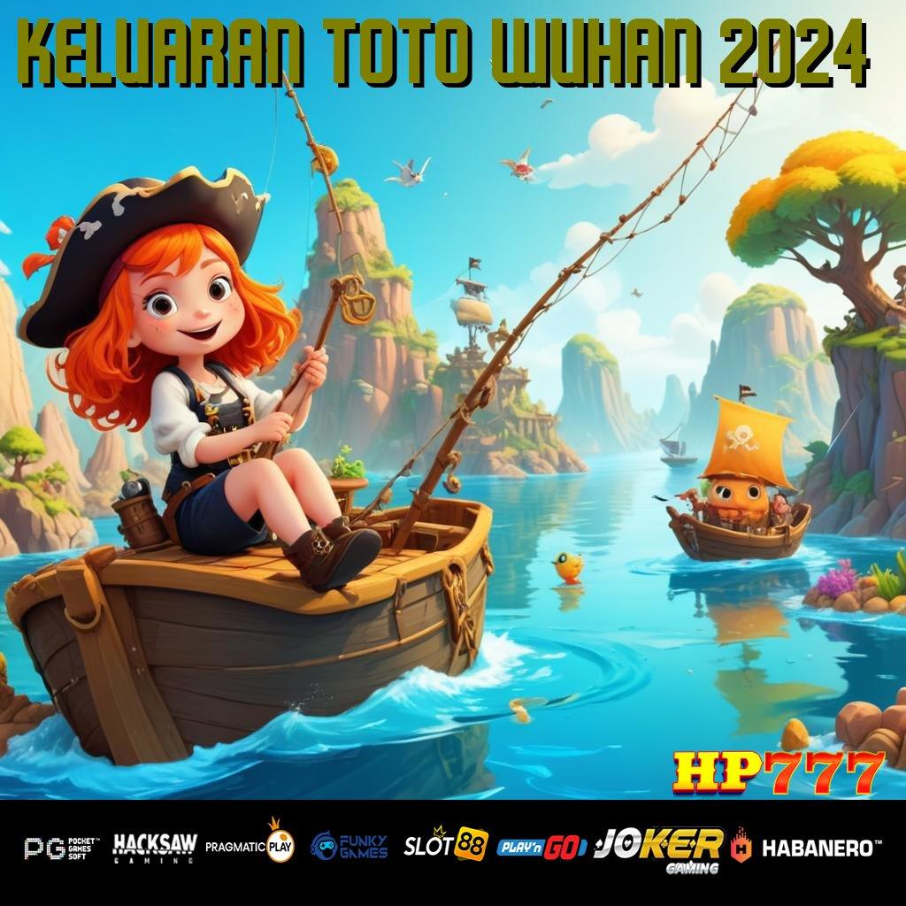 KELUARAN TOTO WUHAN 2024 [Edisi Kuat 8.9] Update 2024 Slot Ramah Pengguna