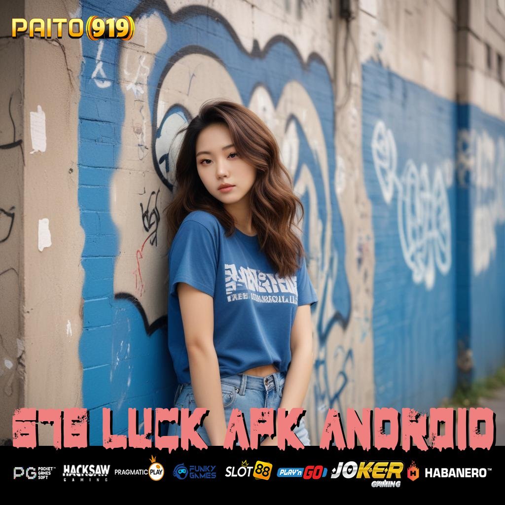 678 LUCK APK ANDROID - Instal APK Versi Terkini dengan Pengoperasian Lancar