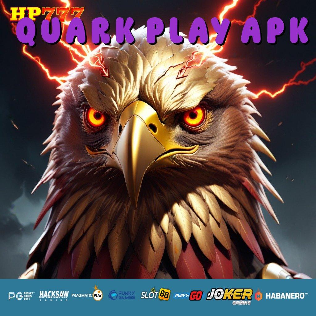 QUARK PLAY APK Anggota Baru Update Android Versi