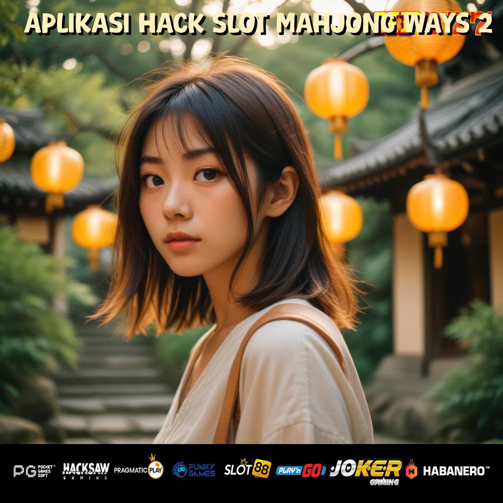 APLIKASI HACK SLOT MAHJONG WAYS 2 Penggunaan Sederhana Pelayanan Periklanan Versi Terbaik