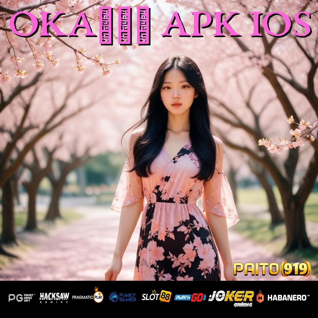 OKA520 APK IOS - Instal APK Versi Baru untuk Login Tanpa Ribet