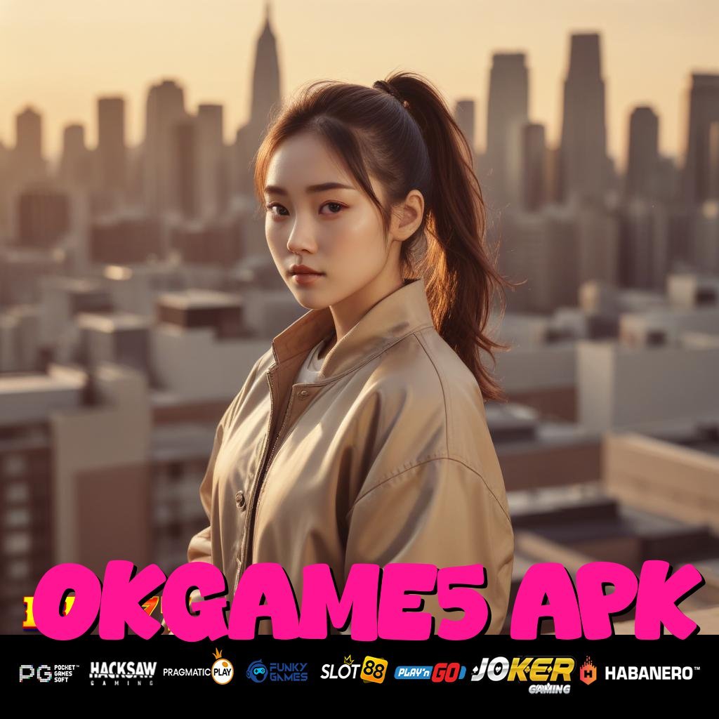 OKGAME5 APK Keluhan Cepat Fitur Baru