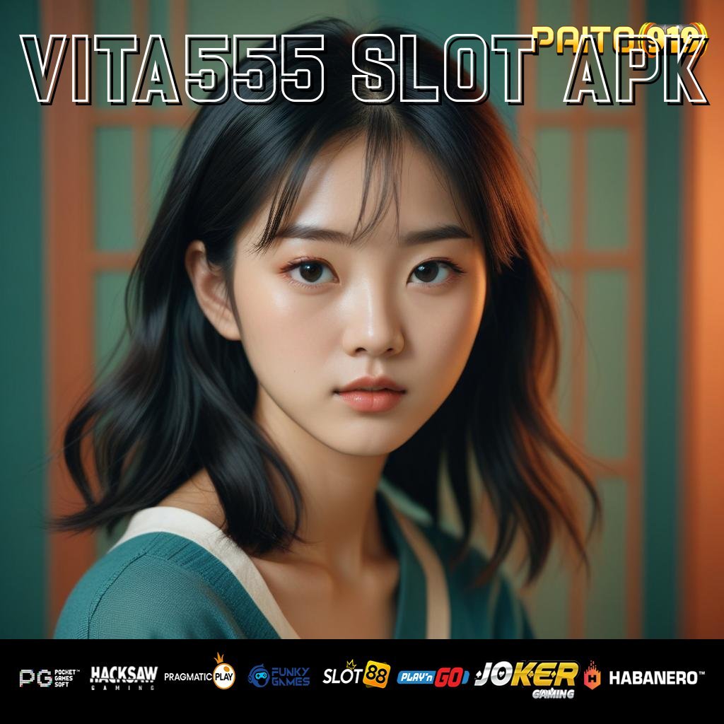 VITA555 SLOT APK - APK Resmi untuk Login Praktis di Semua Platform