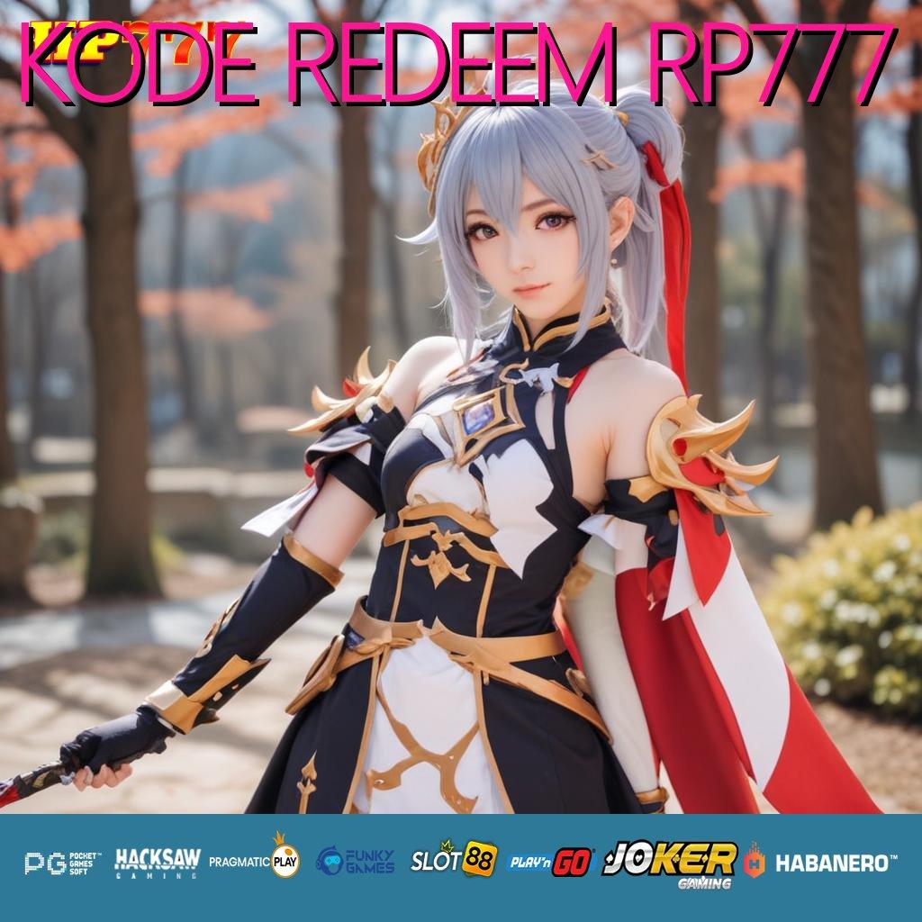 KODE REDEEM RP777 Penawaran Langka Versi Global Android Pengalaman Menakjubkan