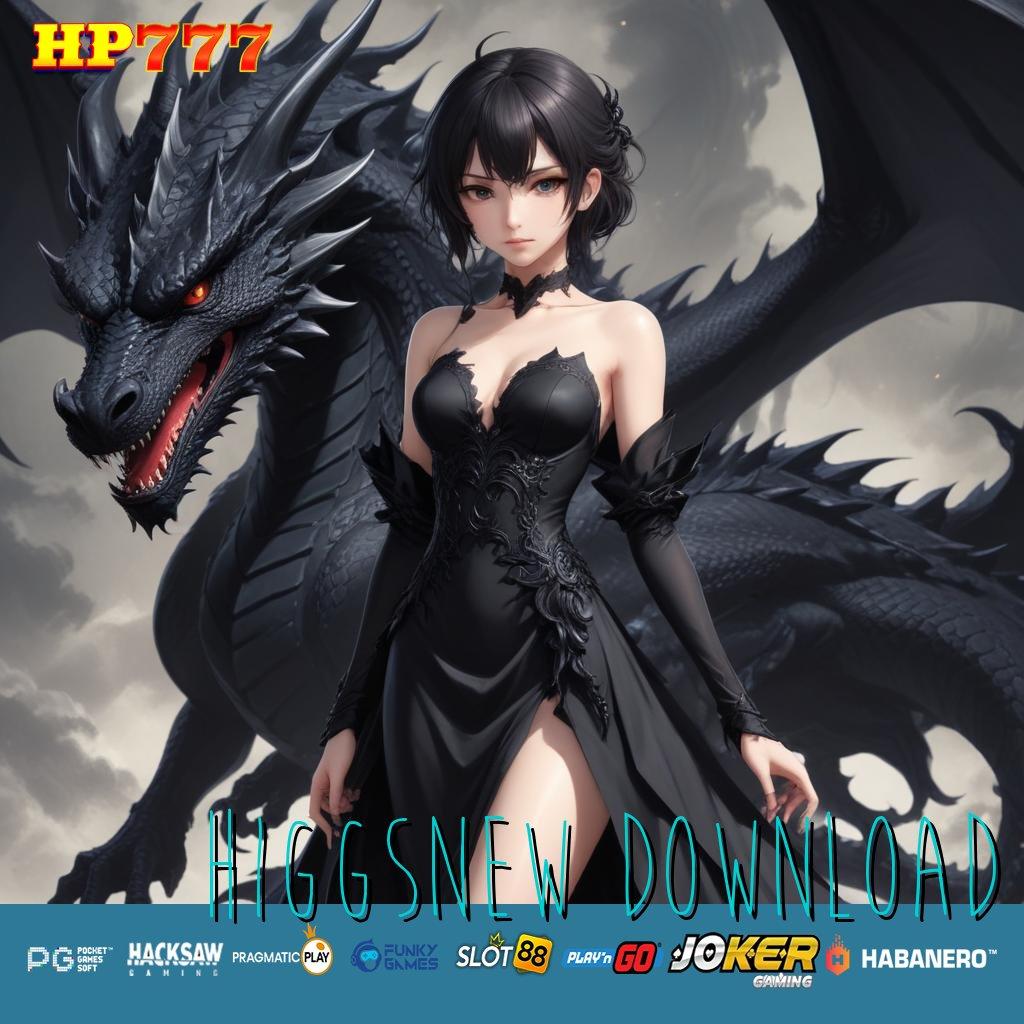 HIGGSNEW DOWNLOAD Efisien Terbaik Update Version Game